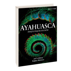 Ayahuasca: święte pnącze duchów - Ralph Metzner