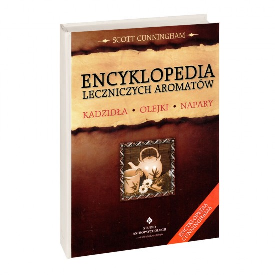 Encyklopedia leczniczych aromatów Kadzidła, olejki, napary - Scott Cunningham