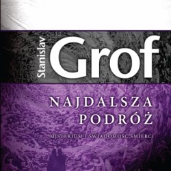 Stanislav Grof - Najdalsza podróż
