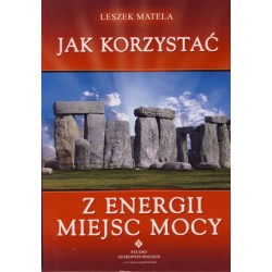 Leszek Matela - Jak korzystać z energii miejsc mocy