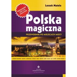 Leszek Matela - Polska magiczna Przewodnik po miejscach mocy