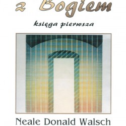 Neale Donald Walsch - Rozmowy z Bogiem księga pierwsza