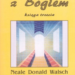 Neale Donald Walsch - Rozmowy z Bogiem Księga trzecia