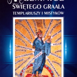 L Matela, O Sakowska - Tajemnice Świętego Graala Templariuszy i Mistyków