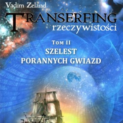 TRANSERFING RZECZYWISTOŚCI. Tom II – Szelest porannych gwiazd - Vadim Zeland